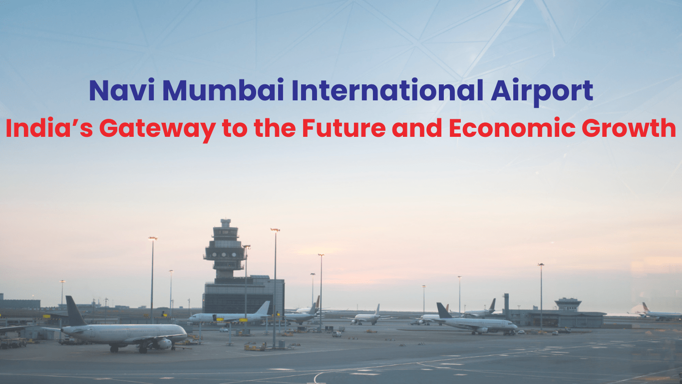 Navi Mumbai International Airport: India’s Gateway to the Future and Economic Growth