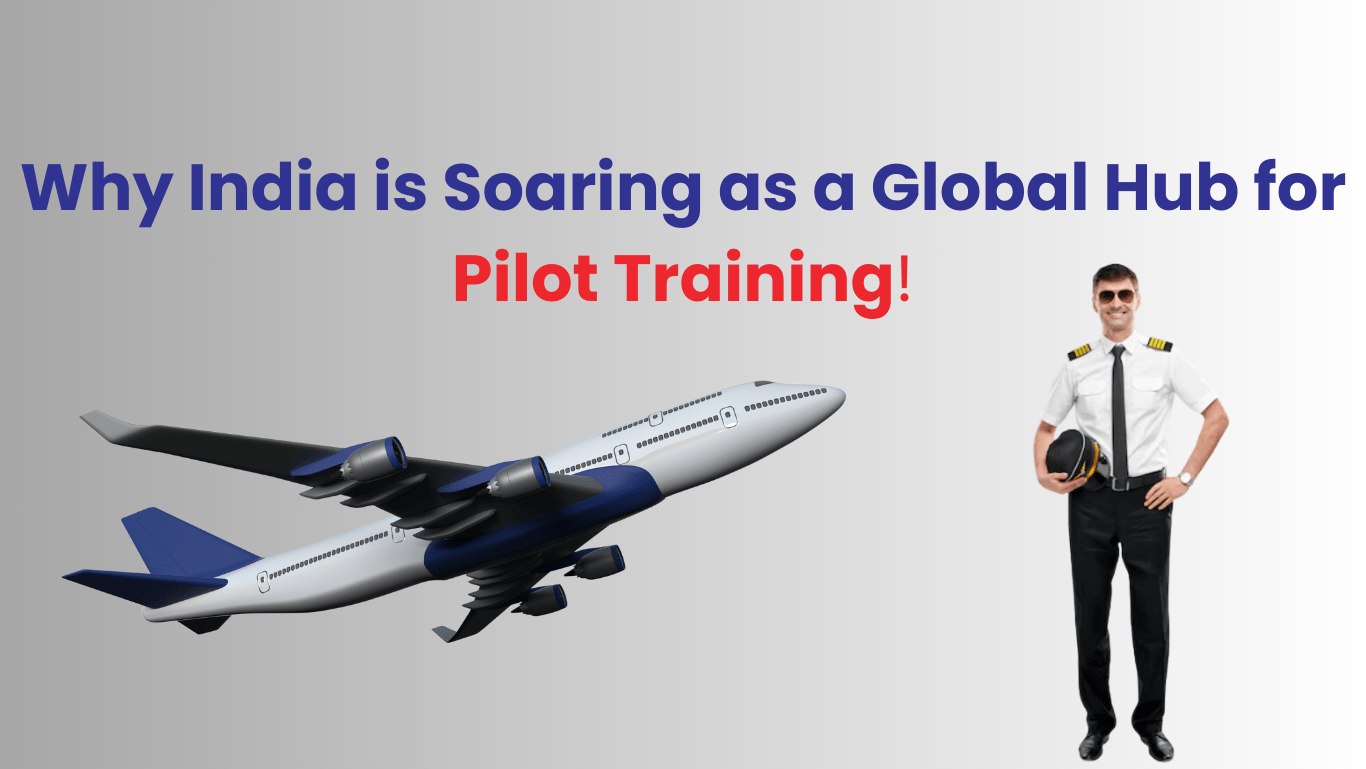 Why India is Soaring as a Global Hub for Pilot Training Opportunities and Challenges